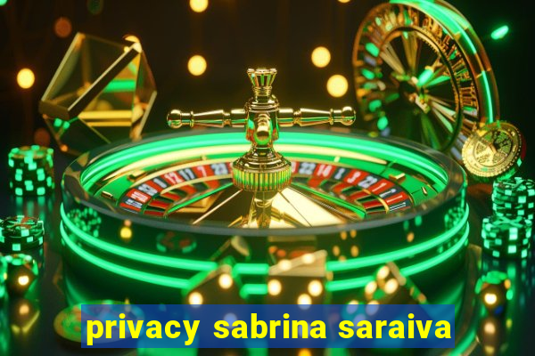 privacy sabrina saraiva